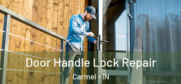  Door Handle Lock Repair Carmel - IN