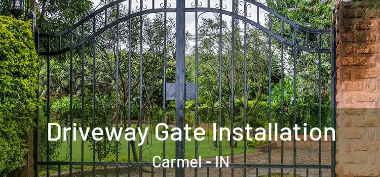 Driveway Gate Installation Carmel - IN