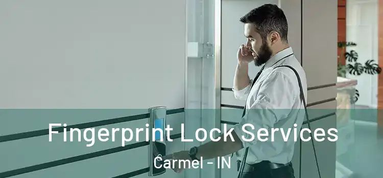 Fingerprint Lock Services Carmel - IN