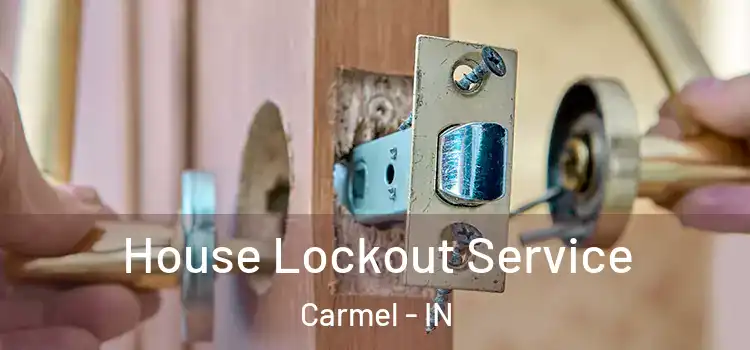 House Lockout Service Carmel - IN