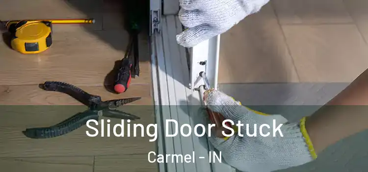 Sliding Door Stuck Carmel - IN