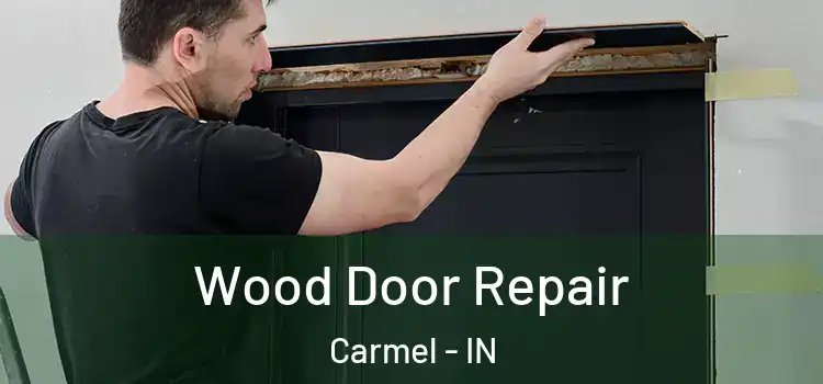 Wood Door Repair Carmel - IN
